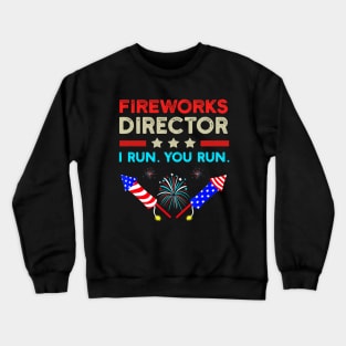 4th Of July Shirt, Fireworks Director Shirt, 4th Of July Outfit, 4th Of July Party Shirt, I Run You Run Funny 4th Of July Gifts Crewneck Sweatshirt